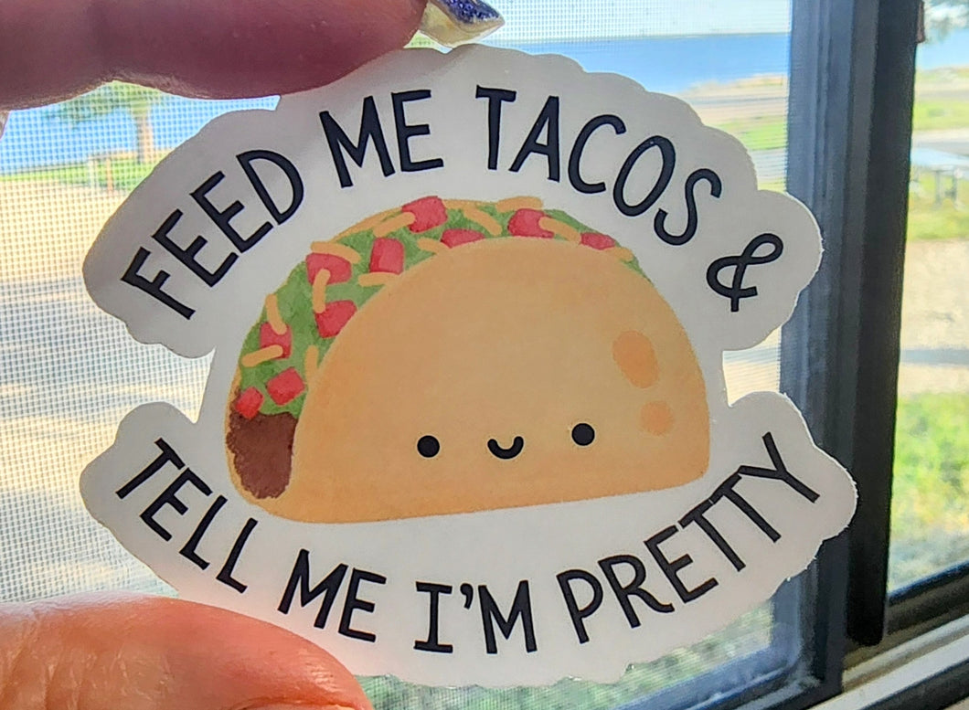 Feed Me Tacos and Tell Me I'm Pretty